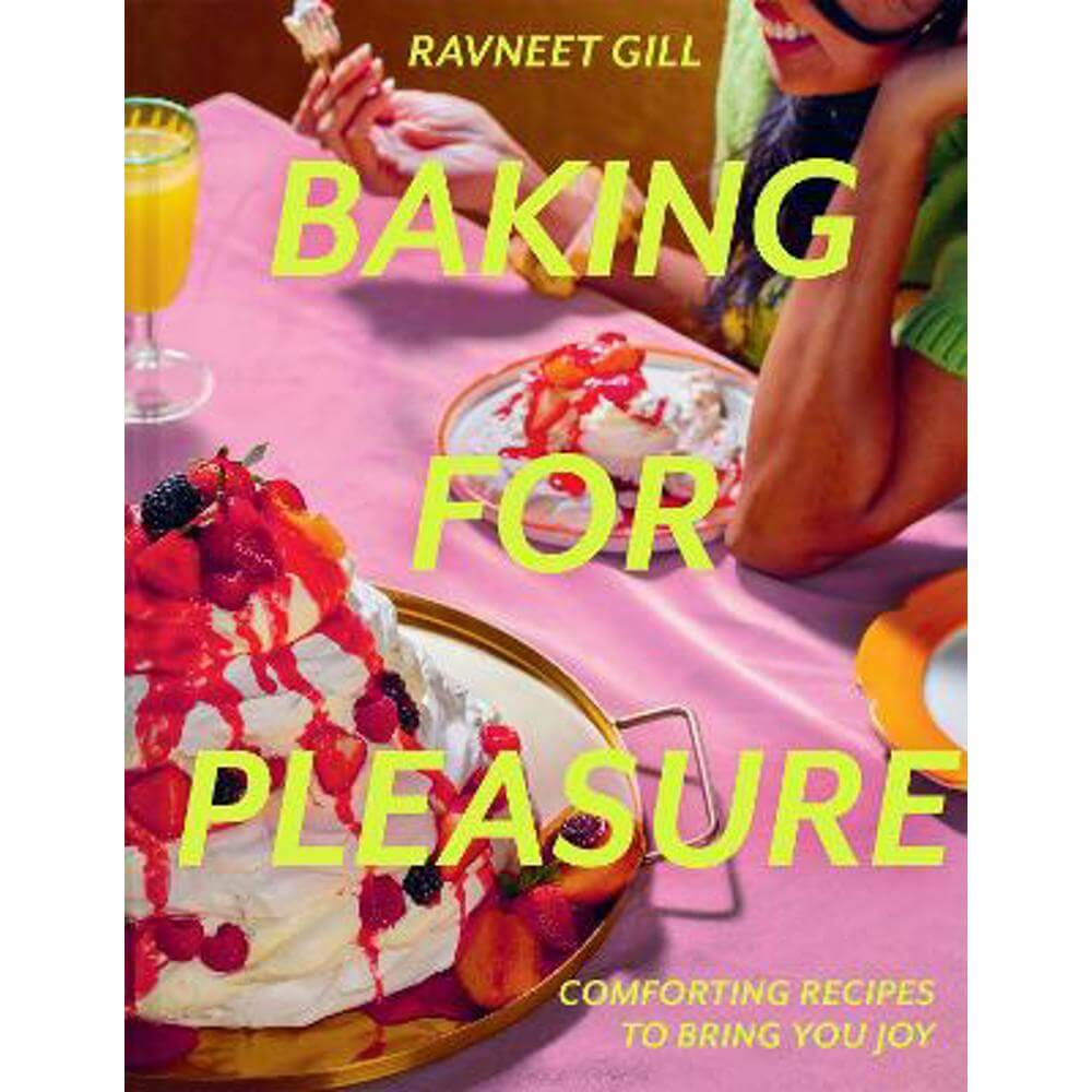 Baking for Pleasure: Comforting recipes to bring you joy (Hardback) - Ravneet Gill